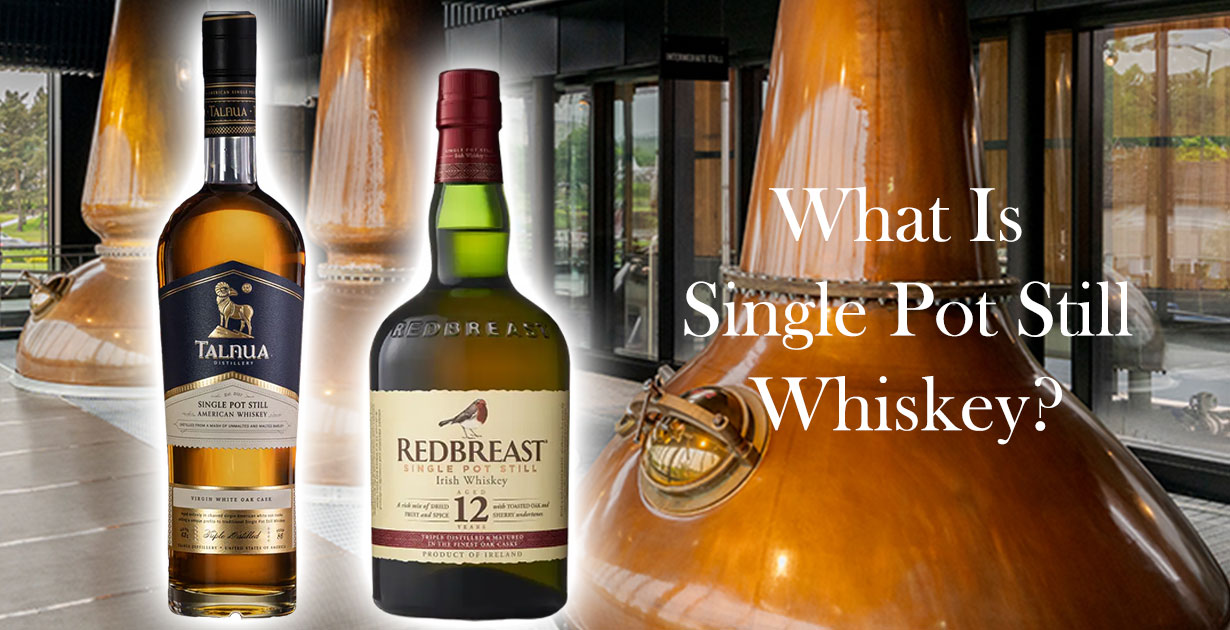 What Is Single Pot Still Whiskey? Inside Ireland’s Most Distinctive Whiskey Style - Irish Review